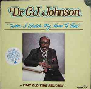 Dr. C. J. Johnson - Father I Stretch My Hand To Thee