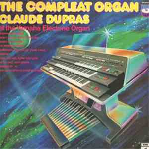Claude Dupras - The Compleat Organ