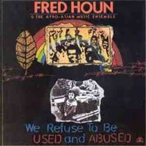Fred Houn And The Afro-Asian Music Ensemble - We Refuse To Be Used And Abused