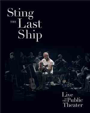 Sting - The Last Ship - Live At The Public Theater