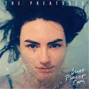 The Preatures - Blue Planet Eyes