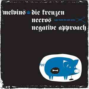 Melvins / Negative Approach / Die Kreuzen / Necros  - Sugar Daddy Live Split Series