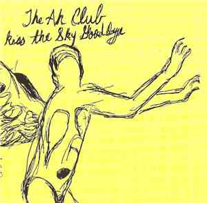 The Ah Club - Kiss The Sky Goodbye