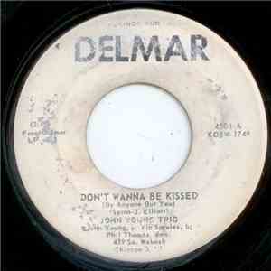 The John Young Trio - Don't Wanna Be Kissed / Baby Doll